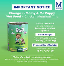 Load image into Gallery viewer, Monty &amp; Me:Meatloaf Wet Puppy Food Chicken - 12 x 385g
