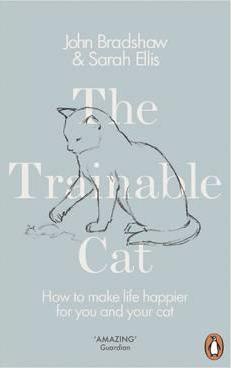 The Trainable Cat : How to Make Life Happier for You and Your Cat Book