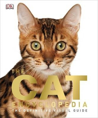 The Cat Encyclopedia : The Definitive Visual Guide Book